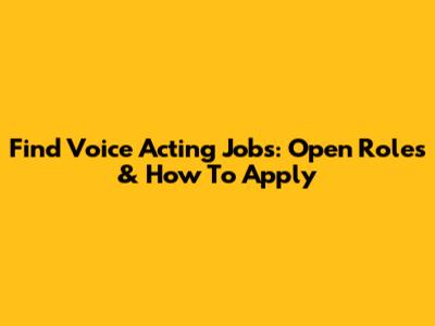 Find Voice Acting Jobs: Open Roles & How To Apply