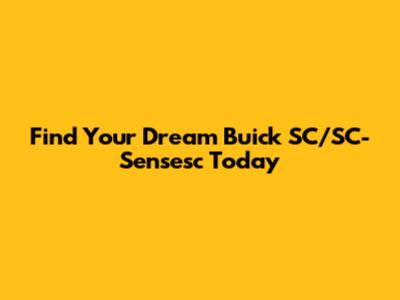 Find Your Dream Buick SC/SC-Sensesc Today
