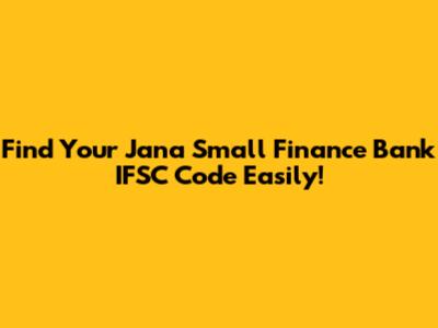 Find Your Jana Small Finance Bank IFSC Code Easily!