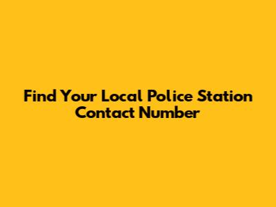 Find Your Local Police Station Contact Number