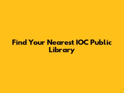 Find Your Nearest IOC Public Library