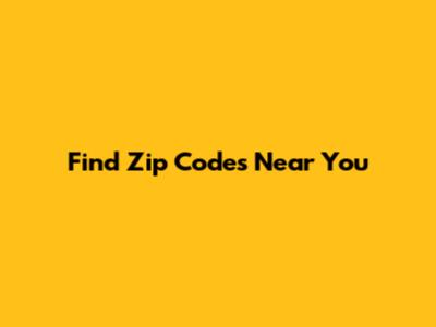 Find Zip Codes Near You