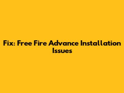 Fix: Free Fire Advance Installation Issues