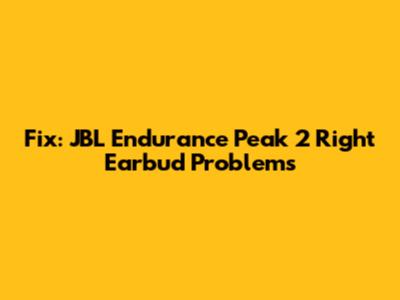 Fix: JBL Endurance Peak 2 Right Earbud Problems