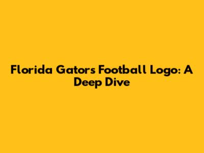 Florida Gators Football Logo: A Deep Dive
