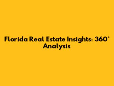 Florida Real Estate Insights: 360° Analysis