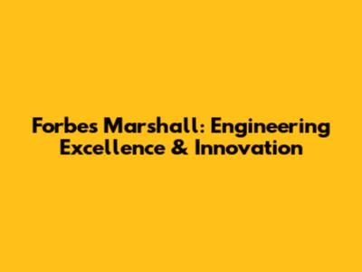 Forbes Marshall: Engineering Excellence & Innovation