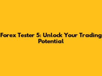 Forex Tester 5: Unlock Your Trading Potential