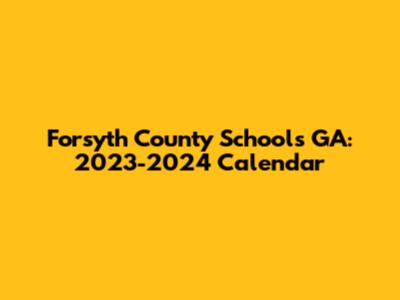 Forsyth County Schools GA: 2023-2024 Calendar