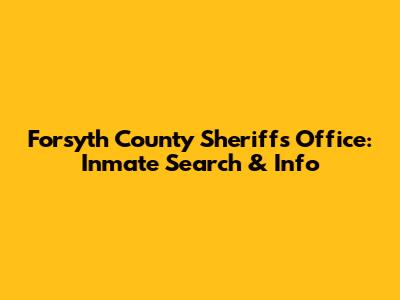 Forsyth County Sheriff's Office: Inmate Search & Info
