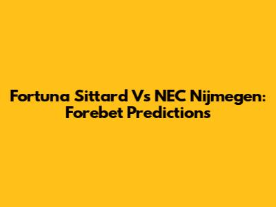 Fortuna Sittard Vs NEC Nijmegen: Forebet Predictions