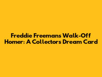 Freddie Freeman's Walk-Off Homer: A Collector's Dream Card