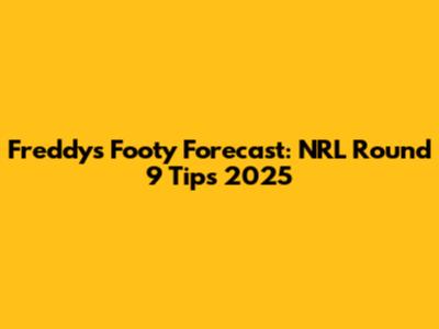 Freddy's Footy Forecast: NRL Round 9 Tips 2025