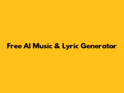 Free AI Music & Lyric Generator