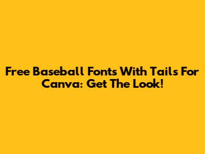 Free Baseball Fonts With Tails For Canva: Get The Look!