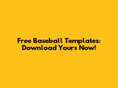 Free Baseball Templates: Download Yours Now!