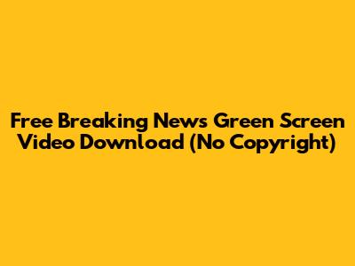 Free Breaking News Green Screen Video Download (No Copyright)