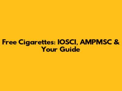 Free Cigarettes: IOSCI, AMPMSC & Your Guide