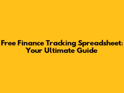 Free Finance Tracking Spreadsheet: Your Ultimate Guide