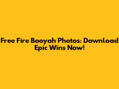 Free Fire Booyah Photos: Download Epic Wins Now!