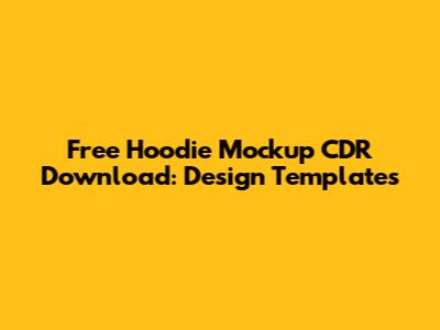 Free Hoodie Mockup CDR Download: Design Templates