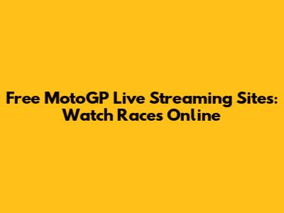 Free MotoGP Live Streaming Sites: Watch Races Online