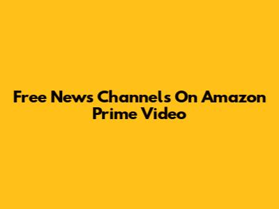 Free News Channels On Amazon Prime Video