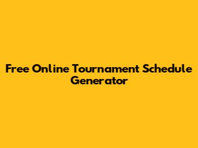 Free Online Tournament Schedule Generator