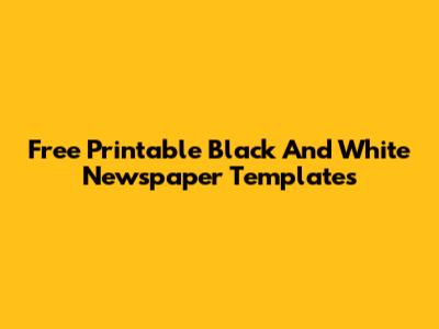 Free Printable Black And White Newspaper Templates