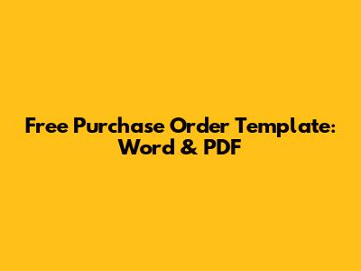 Free Purchase Order Template: Word & PDF