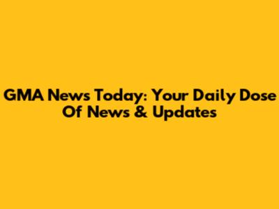 GMA News Today: Your Daily Dose Of News & Updates