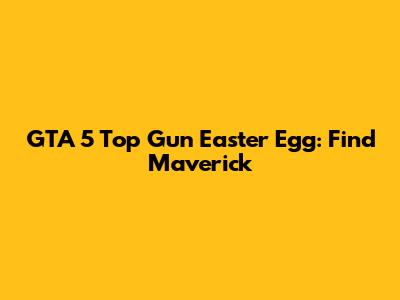 GTA 5 Top Gun Easter Egg: Find Maverick