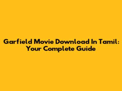 Garfield Movie Download In Tamil: Your Complete Guide