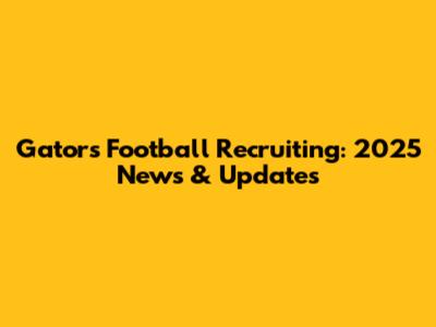 Gators Football Recruiting: 2025 News & Updates