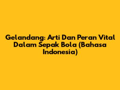 Gelandang: Arti Dan Peran Vital Dalam Sepak Bola (Bahasa Indonesia)
