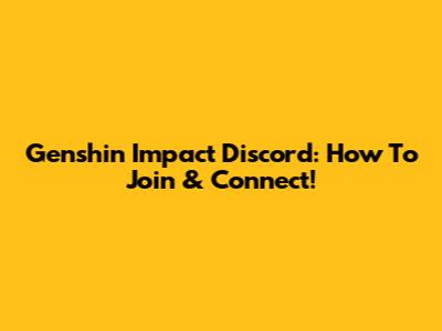 Genshin Impact Discord: How To Join & Connect!