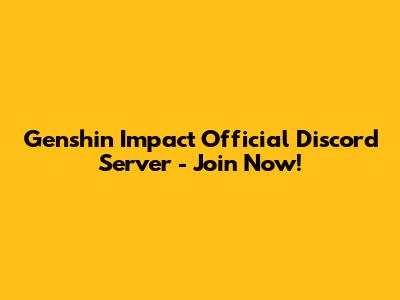 Genshin Impact Official Discord Server - Join Now!