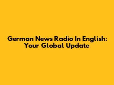 German News Radio In English: Your Global Update