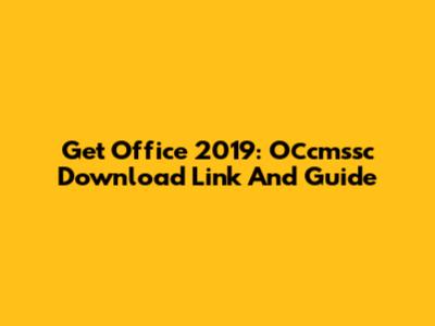 Get Office 2019: Осcmssc Download Link And Guide