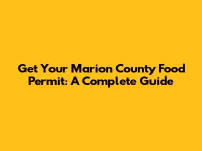 Get Your Marion County Food Permit: A Complete Guide