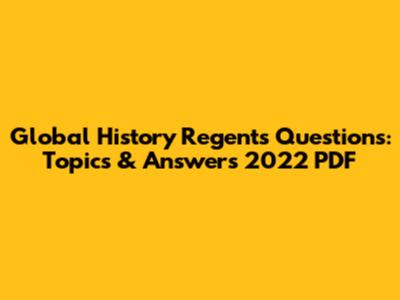 Global History Regents Questions: Topics & Answers 2022 PDF