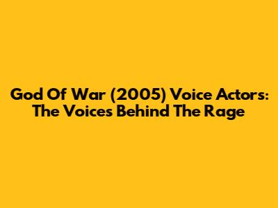God Of War (2005) Voice Actors: The Voices Behind The Rage