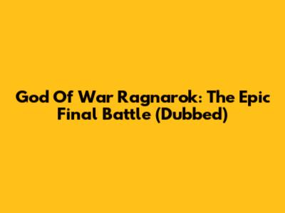 God Of War Ragnarok: The Epic Final Battle (Dubbed)