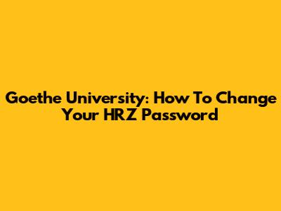 Goethe University: How To Change Your HRZ Password