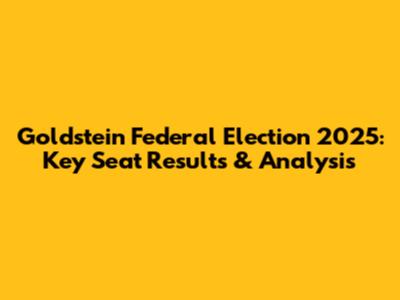 Goldstein Federal Election 2025: Key Seat Results & Analysis