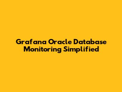 Grafana Oracle Database Monitoring Simplified