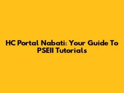 HC Portal Nabati: Your Guide To PSEII Tutorials