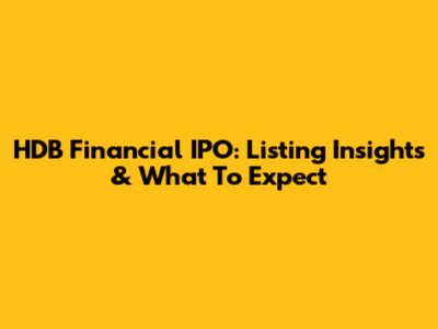 HDB Financial IPO: Listing Insights & What To Expect