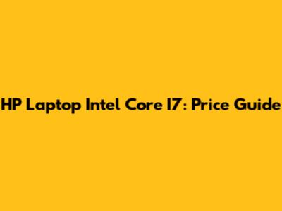 HP Laptop Intel Core I7: Price Guide