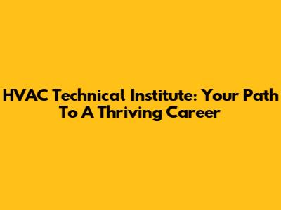 HVAC Technical Institute: Your Path To A Thriving Career